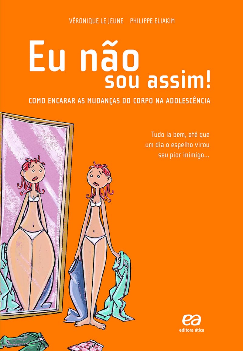 Eu Não Sou Assim! - Como Encarar As Mudanças Do Corpo Na Adolescência